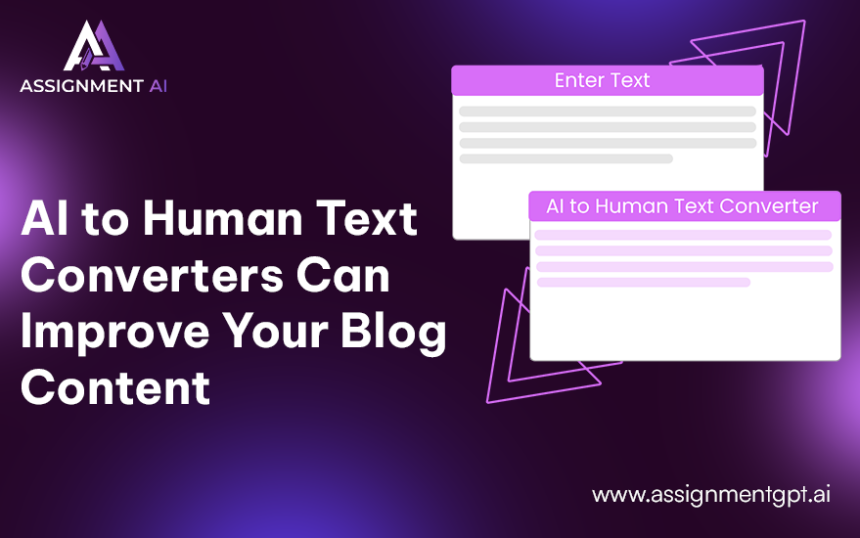 AI to Human Text Converters Can Improve Your Blog Content