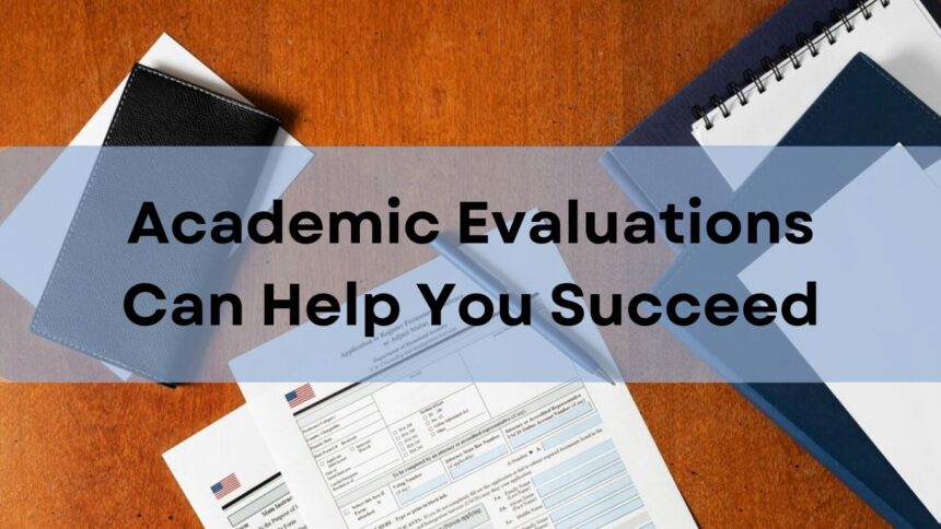 Academic Evaluations Can Help You Succeed