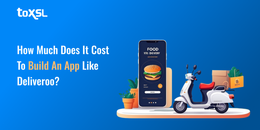 Cost to Develop an App Like Deliveroo Australia?