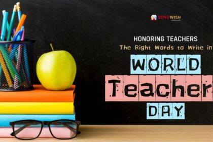 Honoring Teachers The Right Words to Write in World Teachers' Day Cards