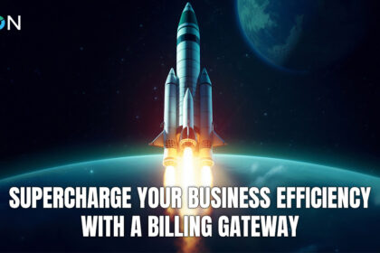 Supercharge Your Business Efficiency With A Billing Gateway