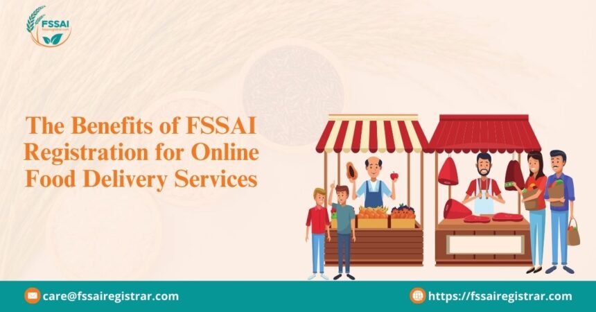 The Benefits of FSSAI Registration for Online Food Delivery Services