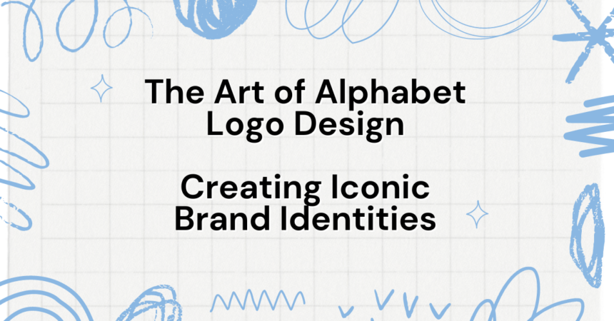 The Art of Alphabet Logo Design Creating Iconic Brand Identities