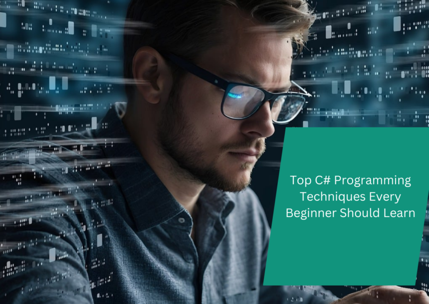 Top C# Programming Techniques Every Beginner Should Learn