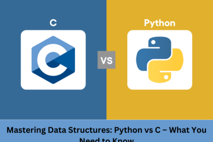 Mastering Data Structures: Python vs C – What You Need to Know