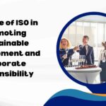 The Role of ISO in Promoting Sustainable Development and Corporate Responsibility