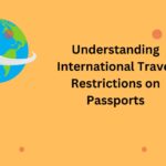 Understanding International Travel Restrictions on Passports