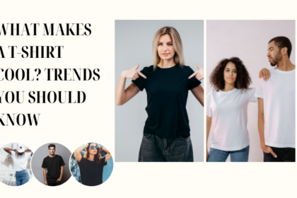 What Makes a T-Shirt Cool Trends You Should Know