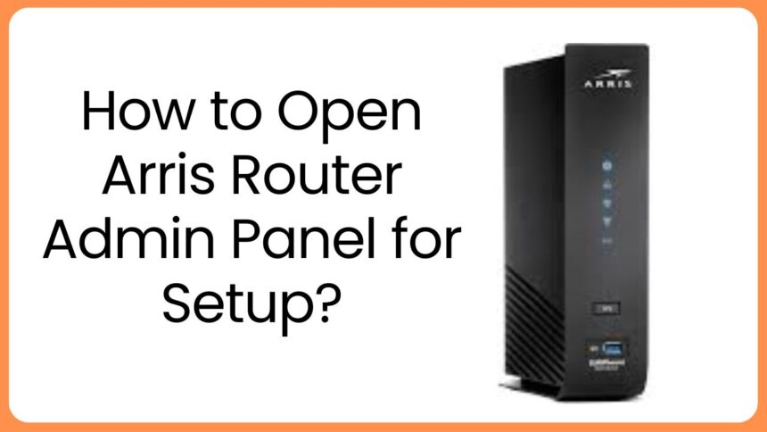 How to Open Arris Router Admin Panel for Setup?