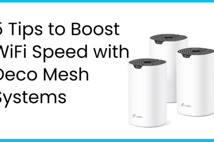 5 Tips to Boost WiFi Speed with Deco Mesh Systems